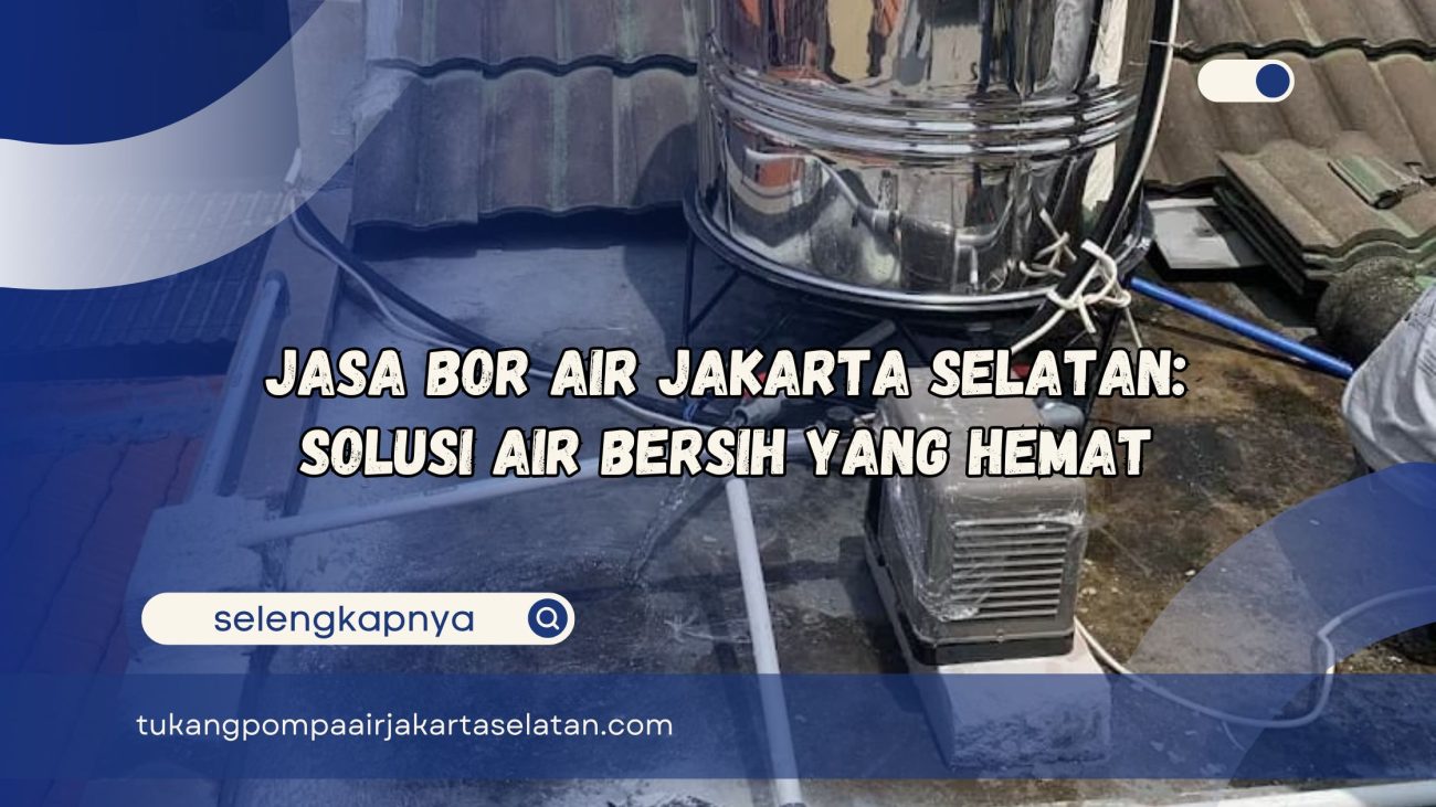 Jasa Service Pompa Air Kebagusan Panggilan Murah dan Berkualitas