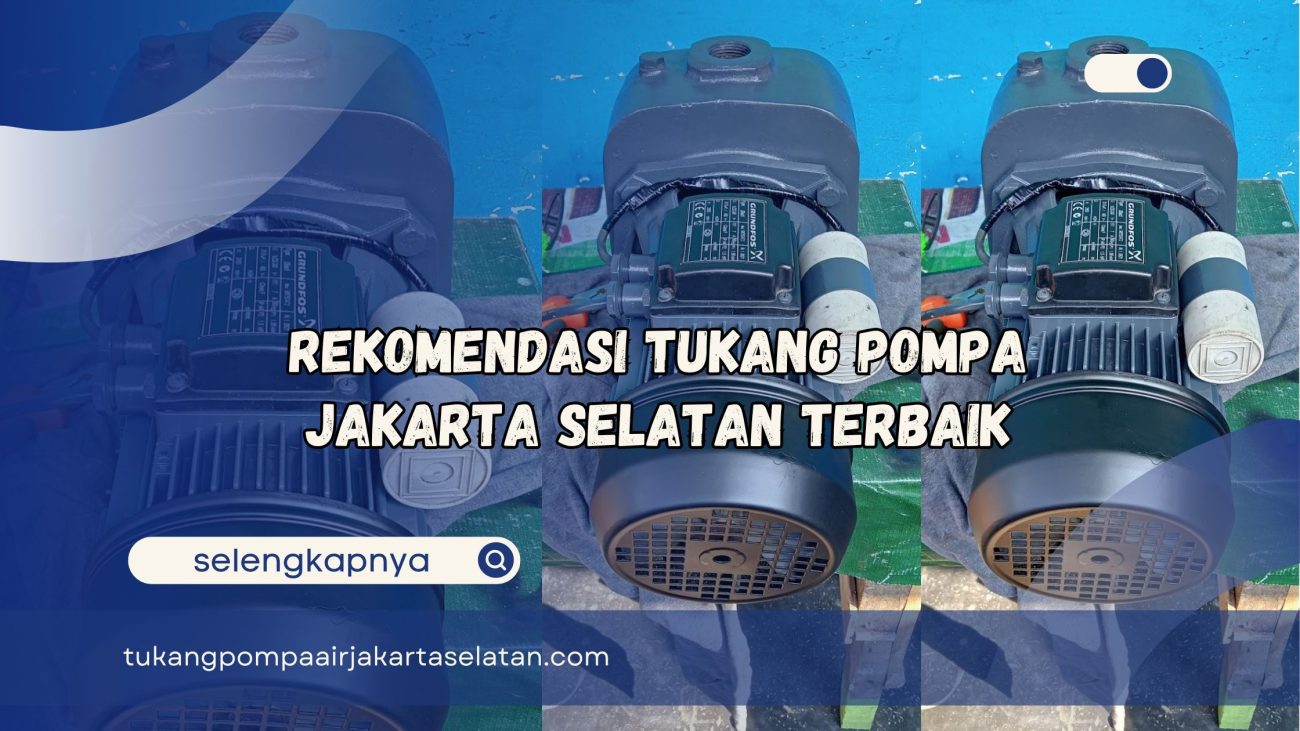 Rekomendasi Tukang Pompa Jakarta Selatan Terbaik