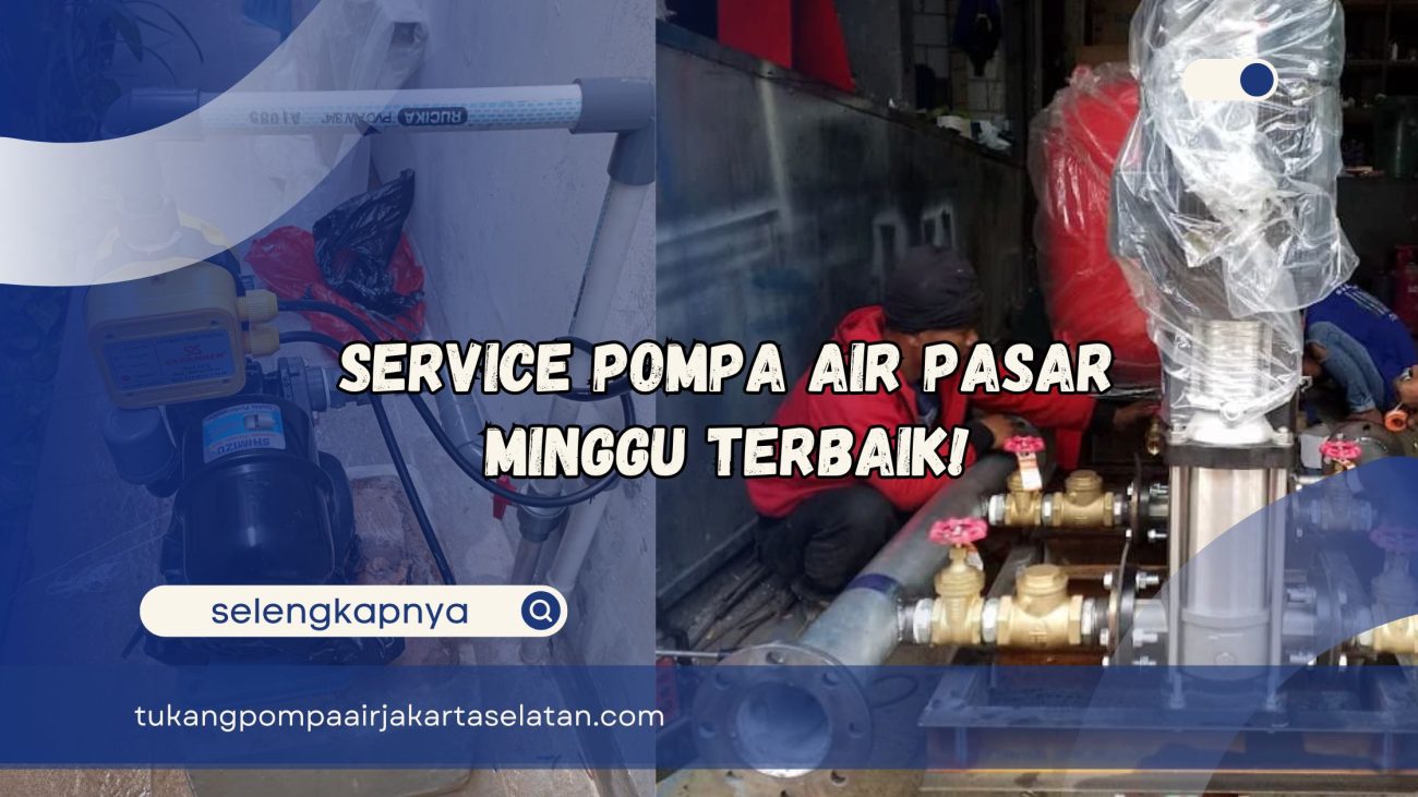 Service Pompa Air Pasar Minggu Terbaik