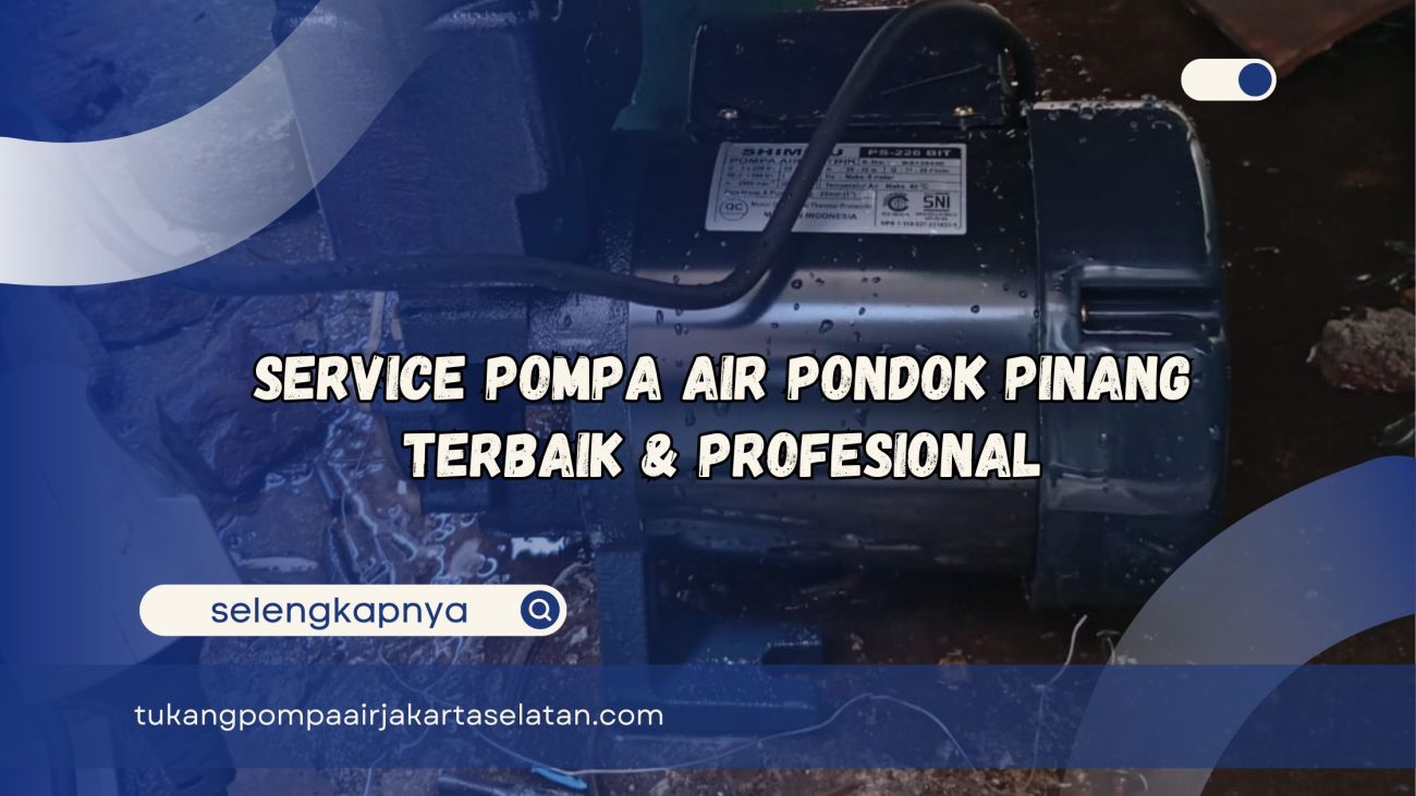 Service Pompa Air Pondok Pinang Terbaik Profesional